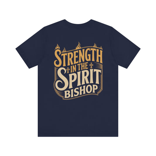 Strength in the Spirit Bishop T-Shirt
