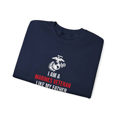 I Am A Marines Veteran Like My Father Before Me Sweatshirt