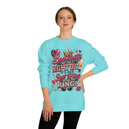 Bachelorette Party Sweatshirt - "Not Just a Night Out, It's Her Last Fling Before the Ring"
