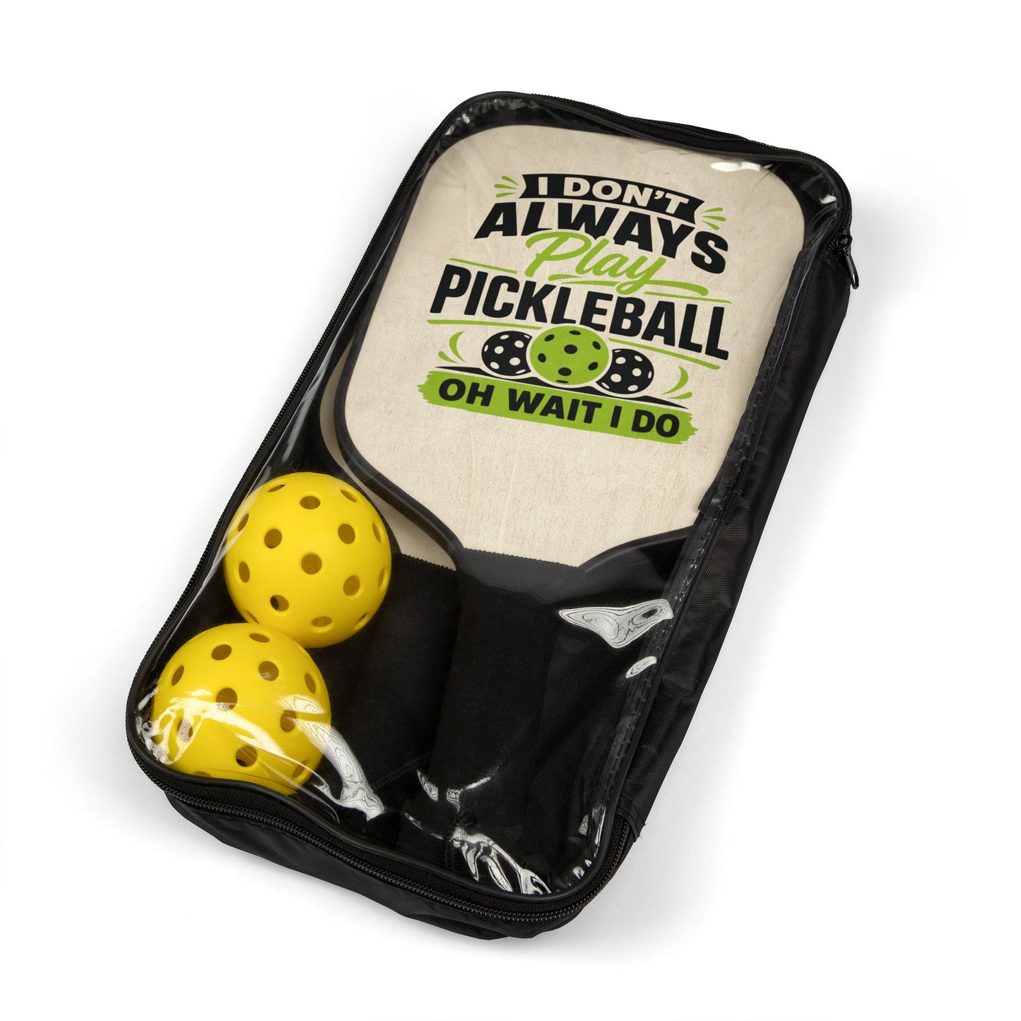 Pickleball Paddle Set – "I Don't Always Play Pickleball... Oh Wait I Do" Paddle & Balls Kit