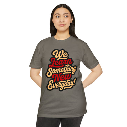 We Learn Something New Everyday T-Shirt