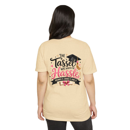 Graduation T-Shirt — "The Tassel Was Worth The Hassle"