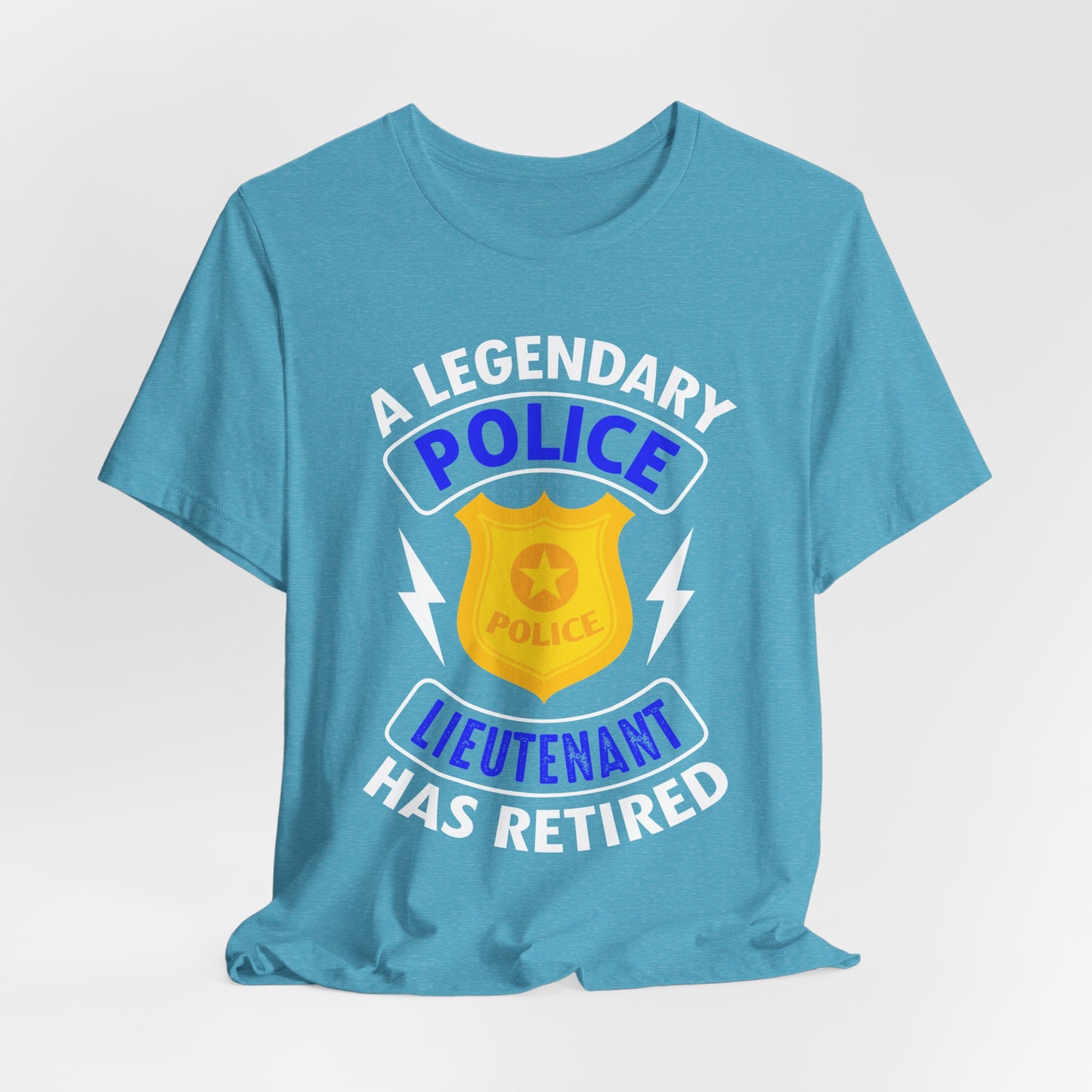 Retired Police Lieutenant T-Shirt — "A Legendary Police Lieutenant Has Retired"