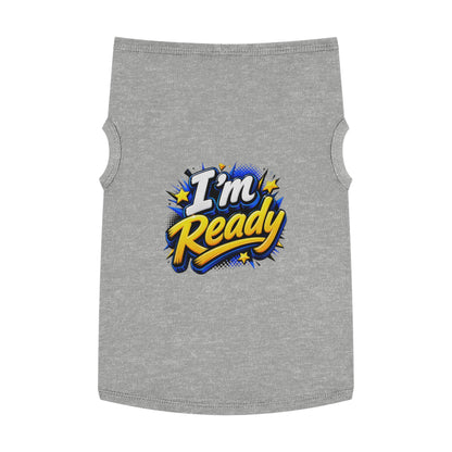 I’m Ready Pet Tank Top – Motivational Graphic Dog Shirt for Active Dogs