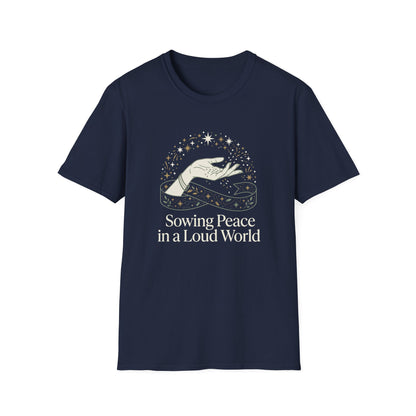 Sowing Peace in a Loud World T-Shirt