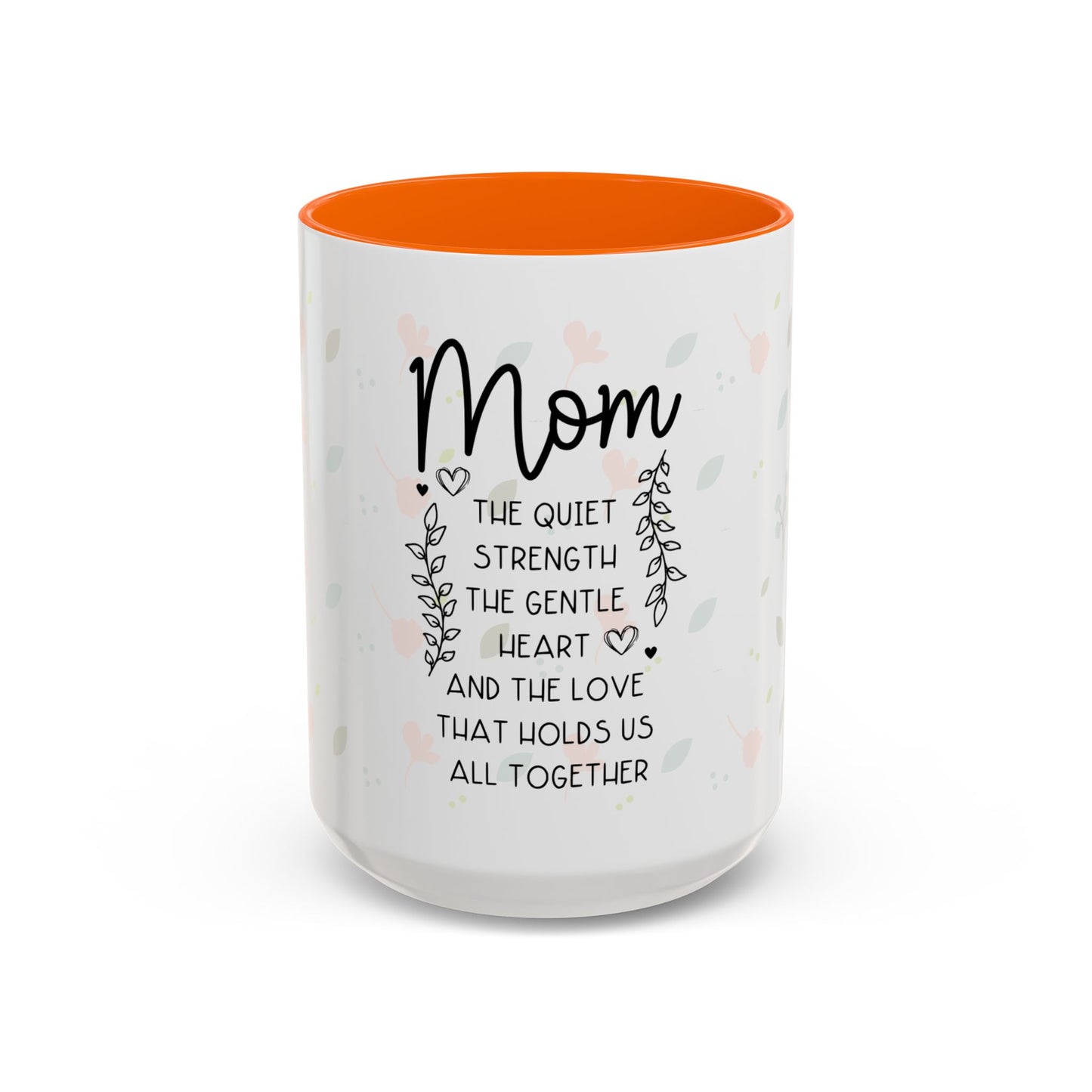 Mom Floral Coffee Mug — "Mom: The Quiet Strength..." Sentimental Mother's Day Gift (11/15oz)