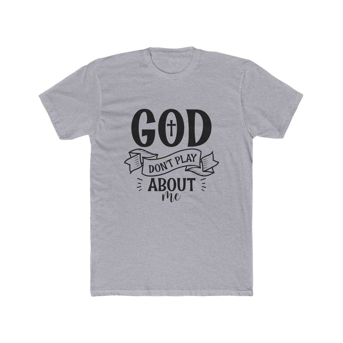 God Don't Play About Me T-Shirt