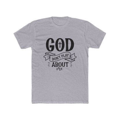 God Don't Play About Me T-Shirt