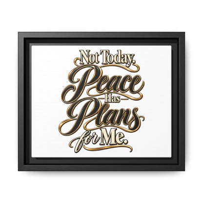 Framed Canvas Wall Art — “Not Today, Peace Has Plans For Me” Inspirational Typography