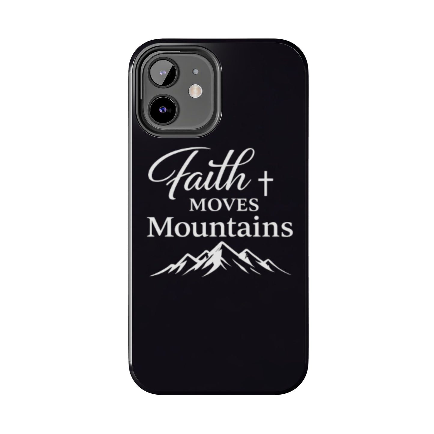 Faith Moves Mountains Tough Phone Case — Christian Inspirational Mountain Design