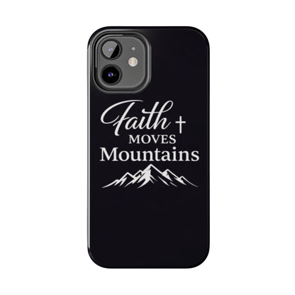 Faith Moves Mountains Tough Phone Case — Christian Inspirational Mountain Design