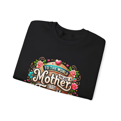 Mother & Family Crewneck Sweatshirt — "To the World You Are a Mother" Floral Gift