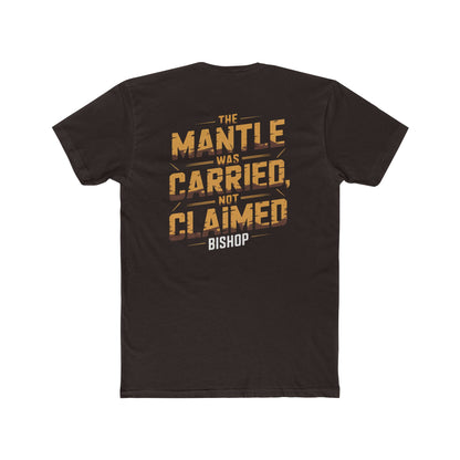 The Mantle Was Carried Not Claimed Tee