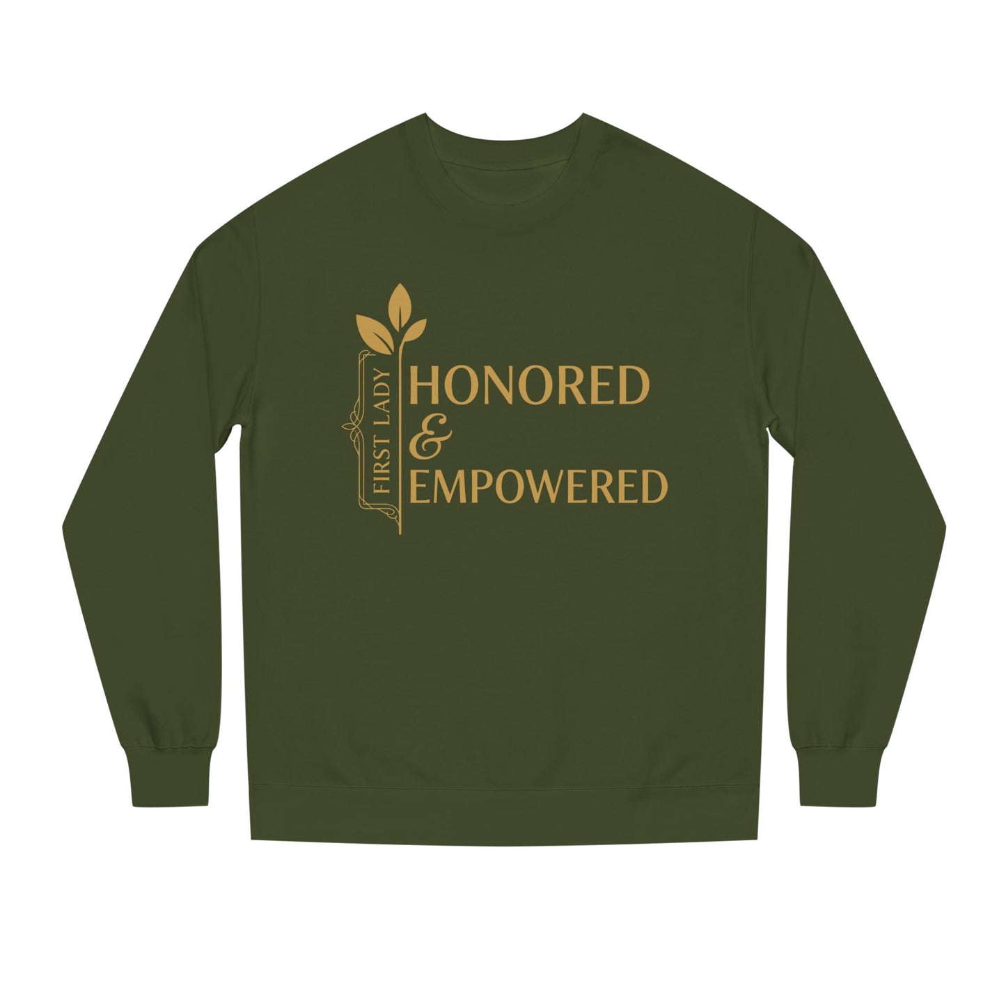 Honored & Empowered Sweatshirt — "First Lady" Inspirational Crew