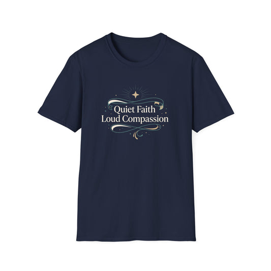 Quiet Faith Loud Compassion T-Shirt