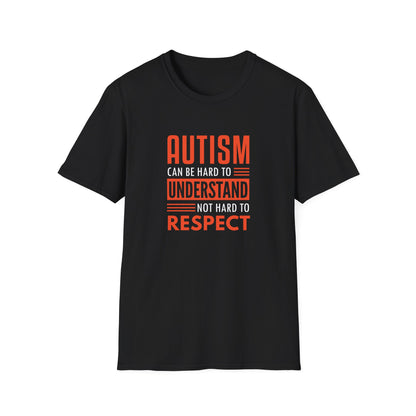 Autism can be hard to understand, not hard to respect” T-Shirt