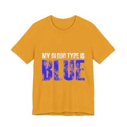 My Blood Type Is Blue T-Shirt — Funny Political / Team Blue Pride Tee
