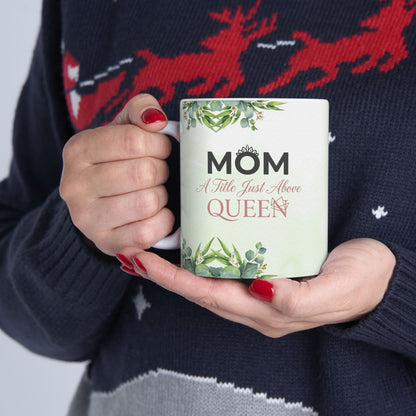Mom A Title Just Above Queen  Mug