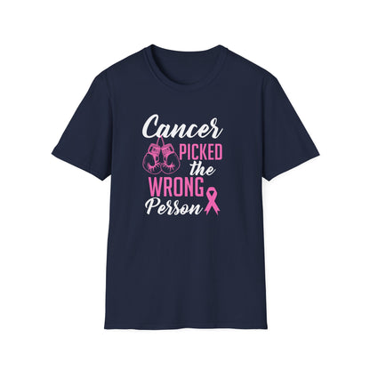 Cancer Picked the Wrong Person T-Shirt