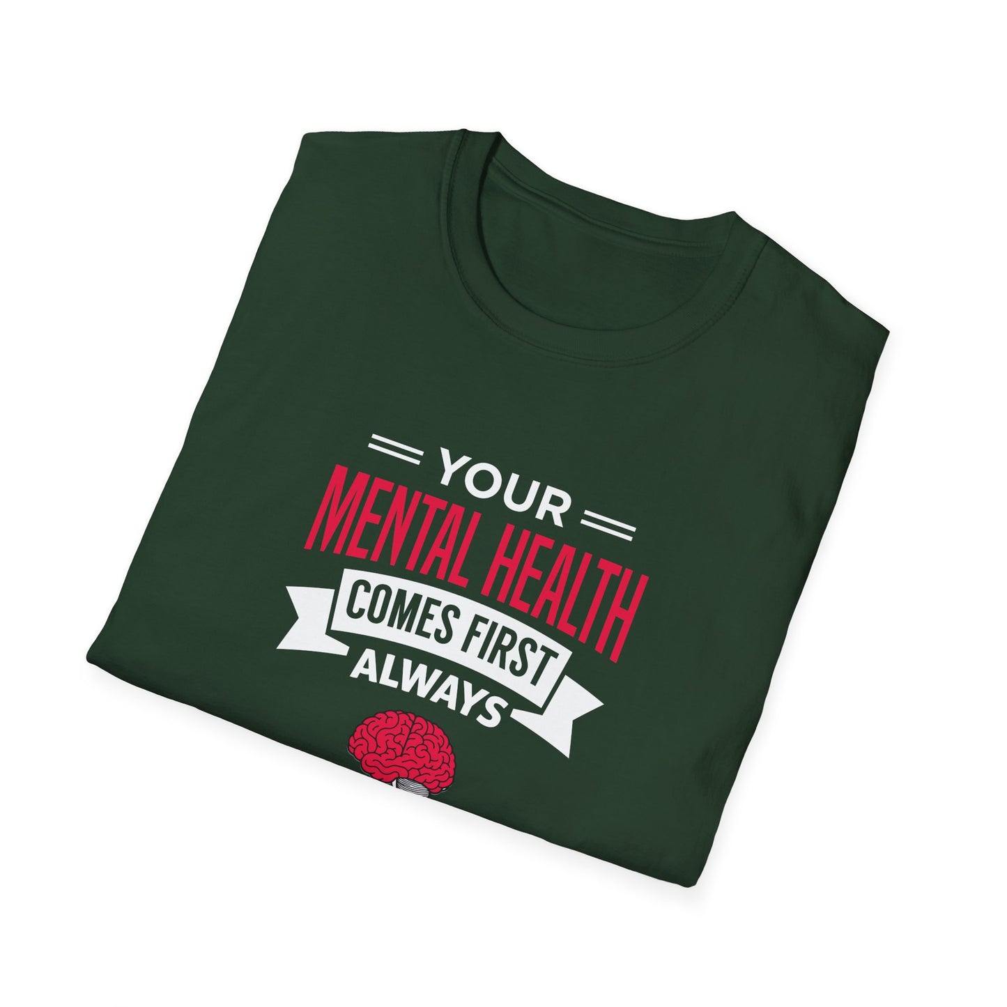 "Your Mental Health Comes First Always" T-Shirt