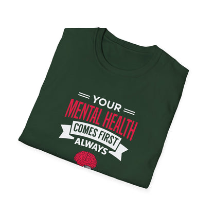 "Your Mental Health Comes First Always" T-Shirt