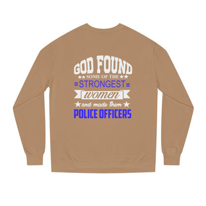 Police Officer Women Sweatshirt — "God Found Some of the Strongest Women and Made Them Police Officers"