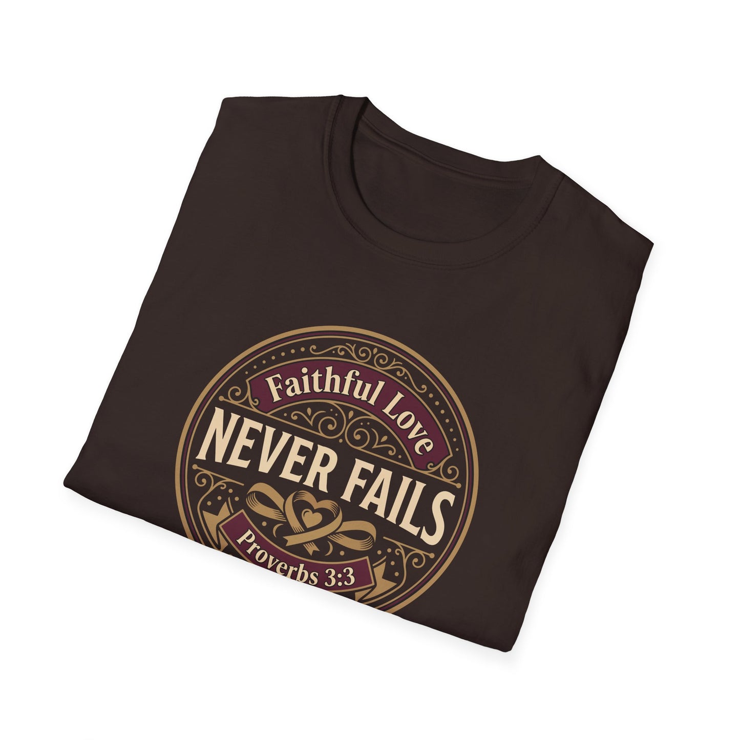 Faithful Love Never Fails - Proverbs 3:3 T-Shirt