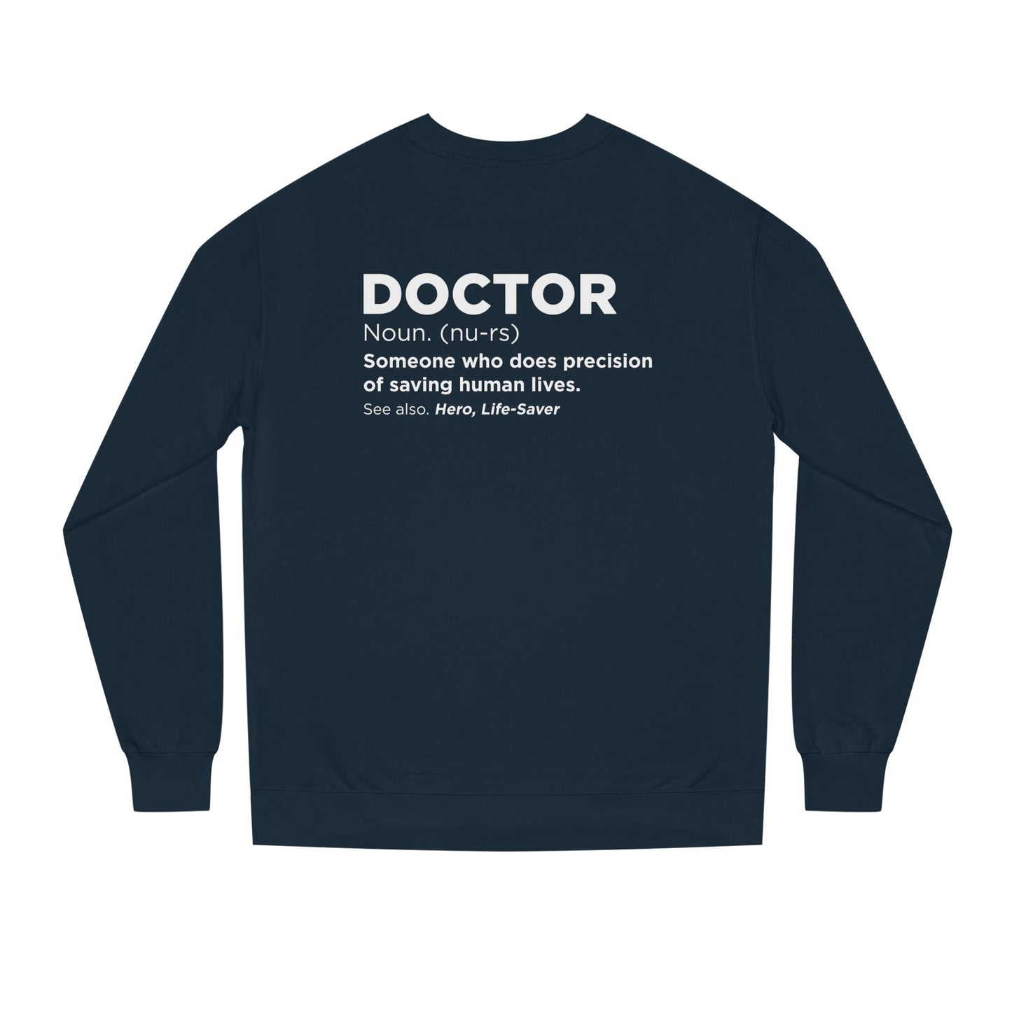 Doctor Definition Sweatshirt — 'Doctor: Someone who does precision of saving human lives' Crewneck