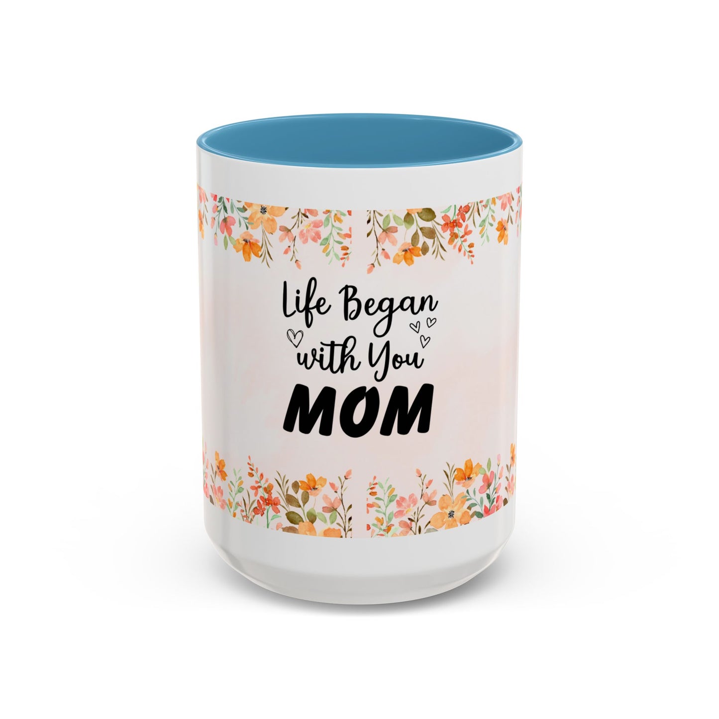 Life Began With You Mom Floral Accent Coffee Mug