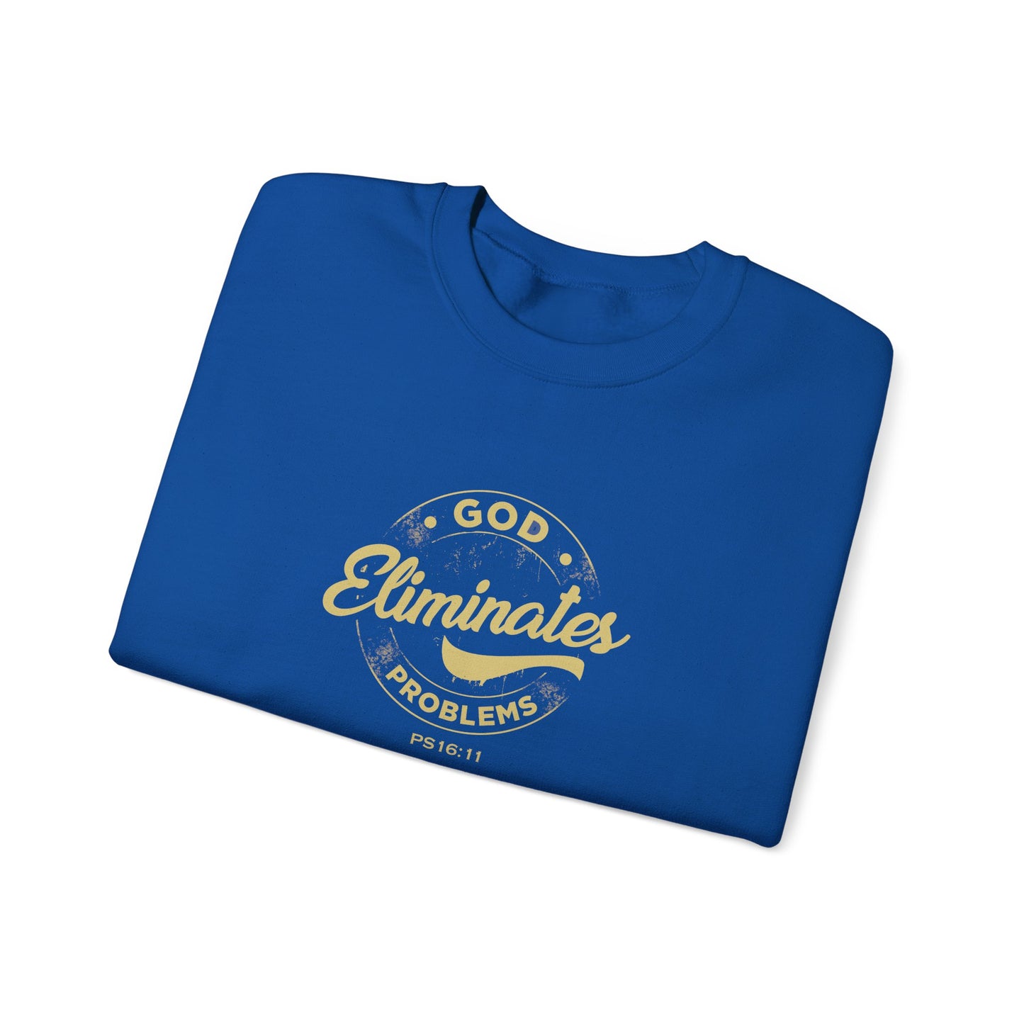God Eliminates Problems Ps16:11  Sweatshirt