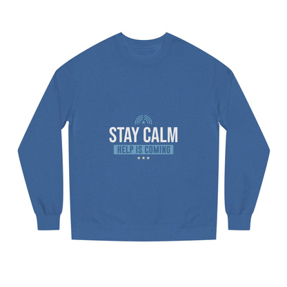 Stay Calm "Help Is Coming" Sweatshirt