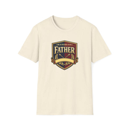"I Am So Blessed To Be A Father"  T-Shirt