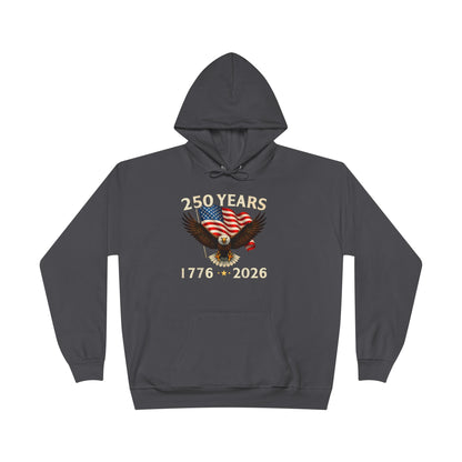 250 Years 1776–2026 Eagle Hoodie — American Flag Bicentennial Celebration Pullover