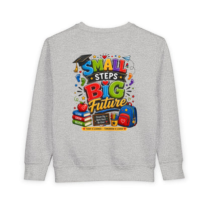 Toddler Sweatshirt - "Small Steps Big Future" Back-to-School Kids Crewneck