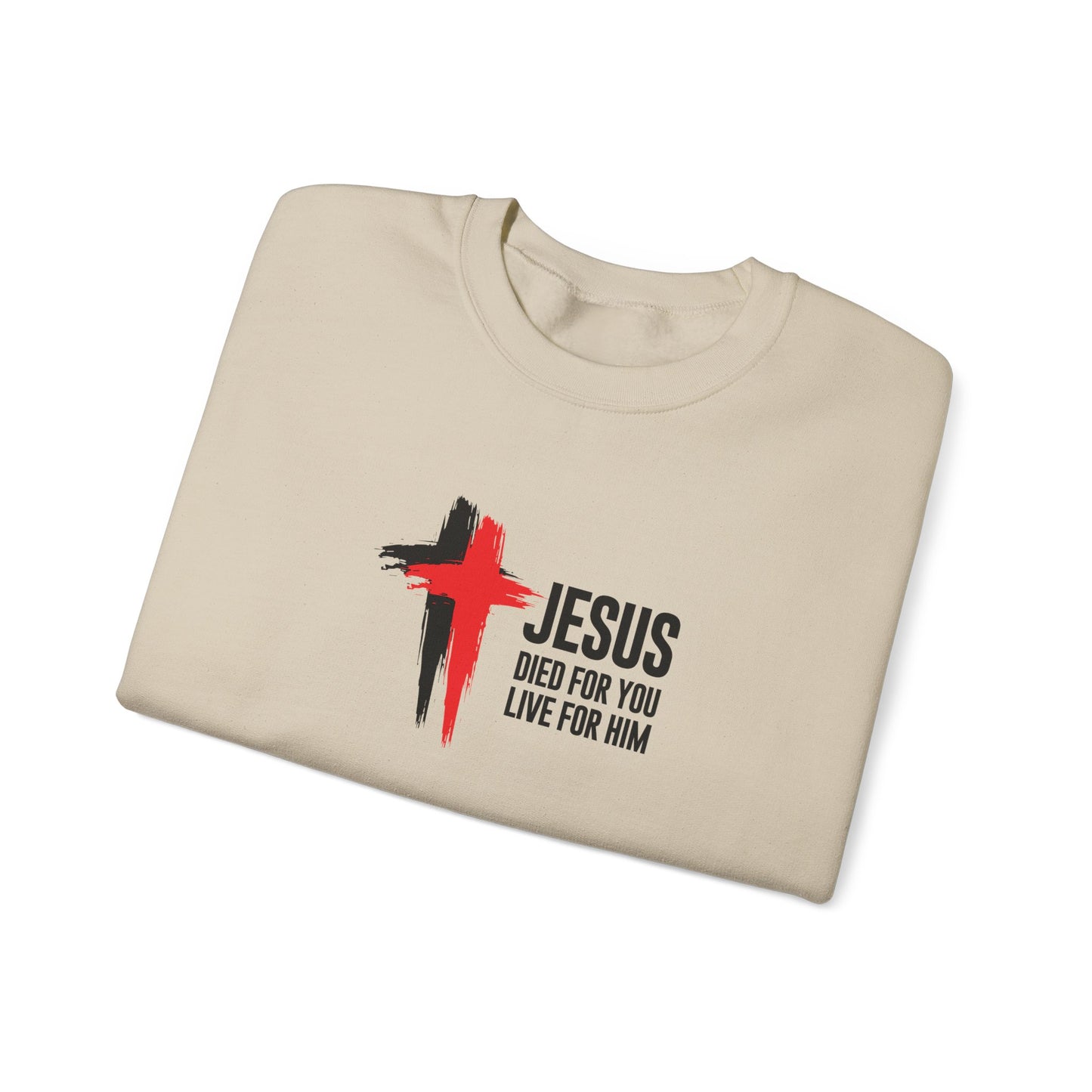 "Jesus Died For You, Live For Him" Sweatshirt
