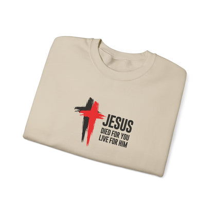 "Jesus Died For You, Live For Him" Sweatshirt