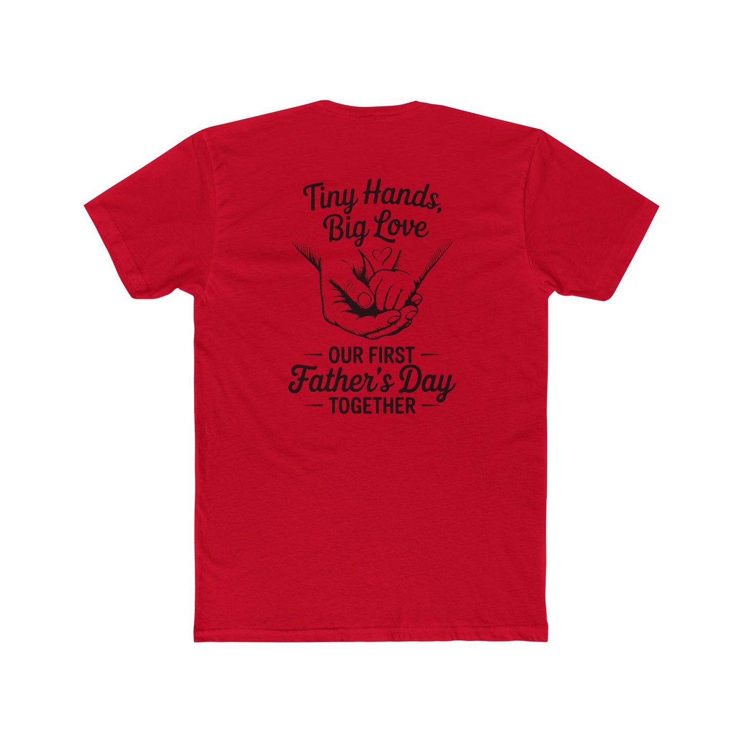 Father’s Day T-Shirt “Tiny Hands, Big Love — Our First Father’s Day Together”