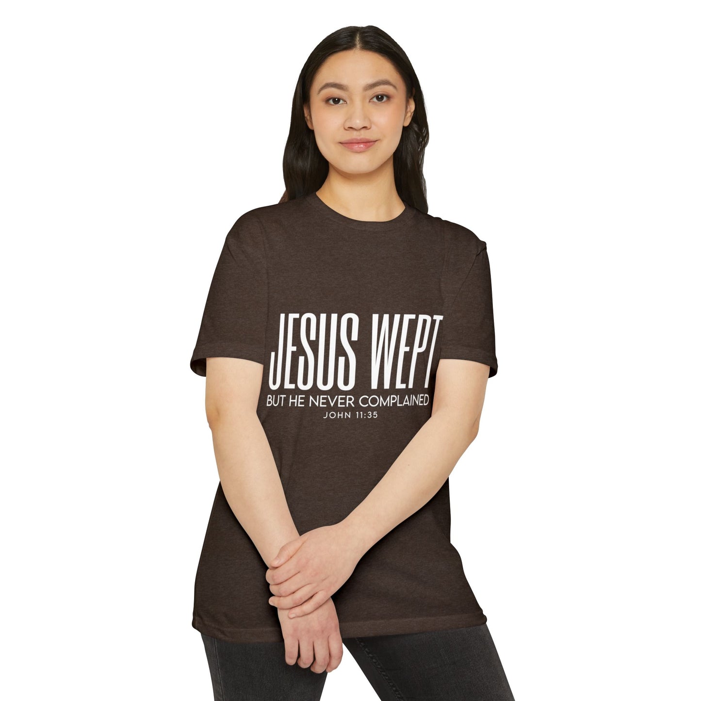 Jesus Wept T-Shirt – "But He Never Complained" John 11:35 Christian Tee