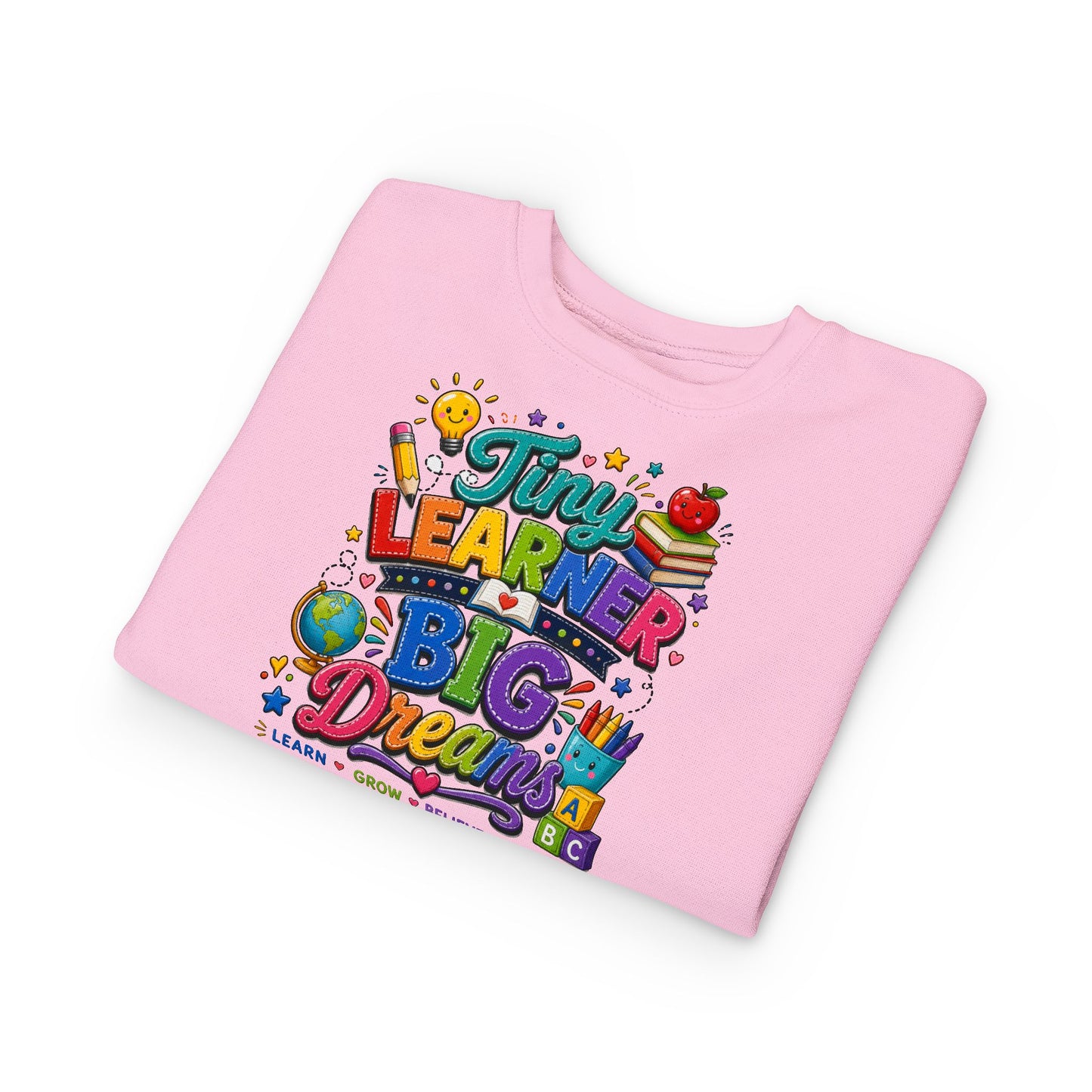 Toddler Sweatshirt — "Tiny Learner Big Dreams" Cute Back-to-School Kids Pullover