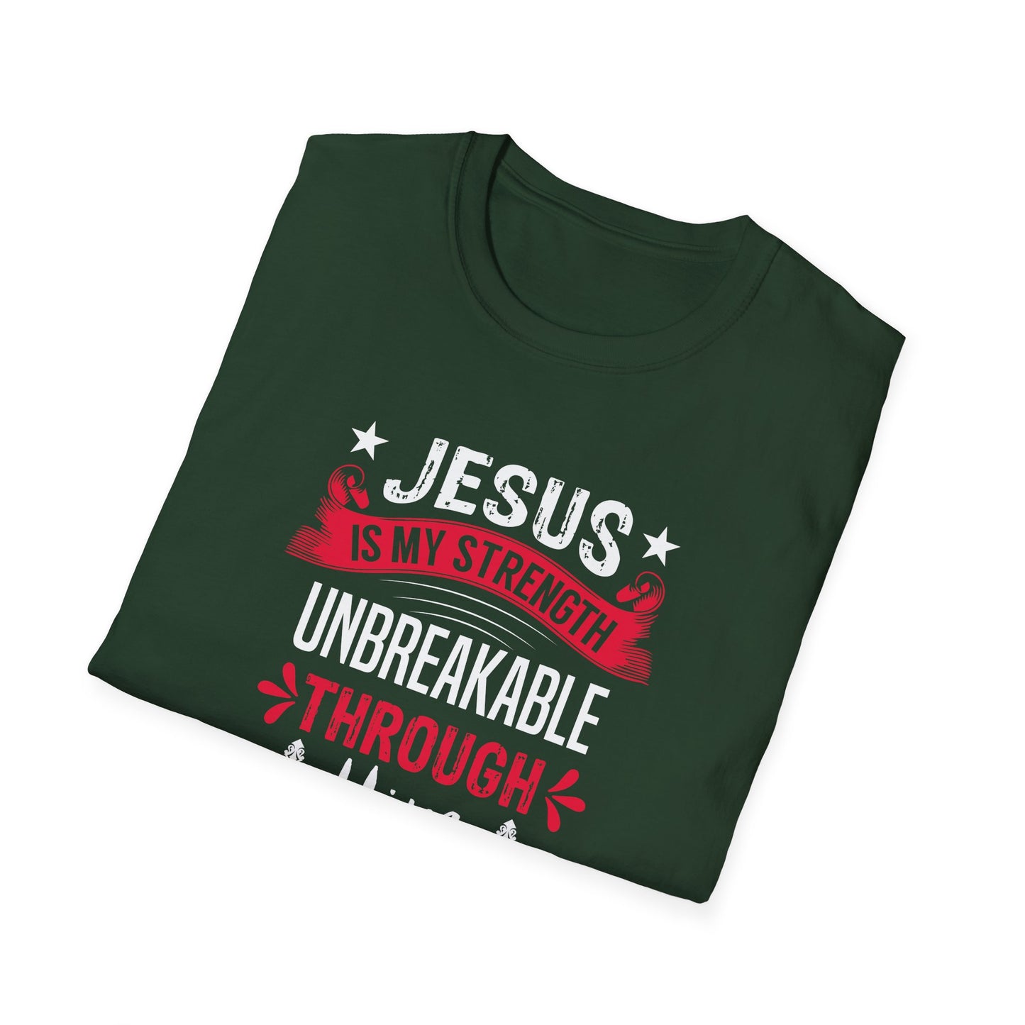 Jesus Is My Strength Unbreakable Through Him T-Shirt