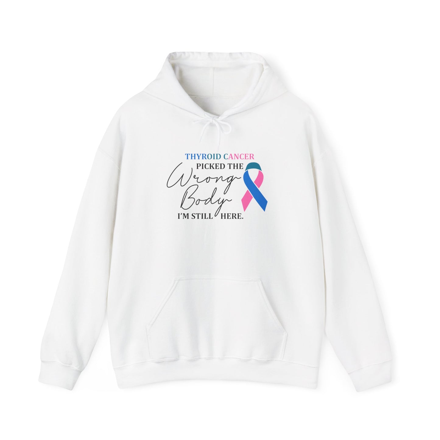 Thyroid Cancer Picked the Wrong Body I'm Still Here Hoodie