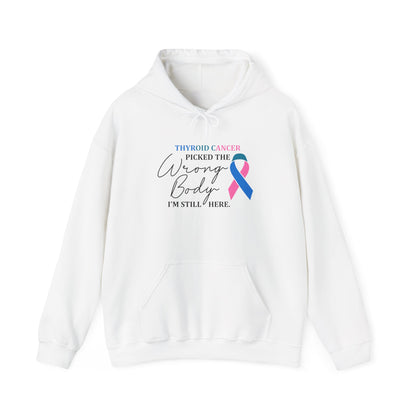 Thyroid Cancer Picked the Wrong Body I'm Still Here Hoodie