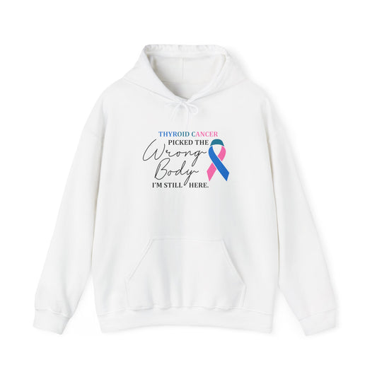 Thyroid Cancer Picked the Wrong Body I'm Still Here Hoodie