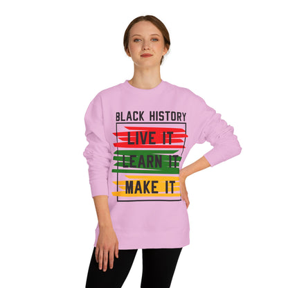 Black History Crewneck Sweatshirt — "Black History: Live It, Learn It, Make It"