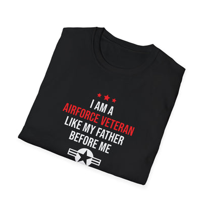 "I Am A Airforce Veteran Like My Father Before Me" T-Shirt