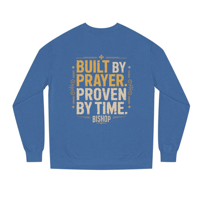 Built by Prayer, Proven by Time Sweatshirt