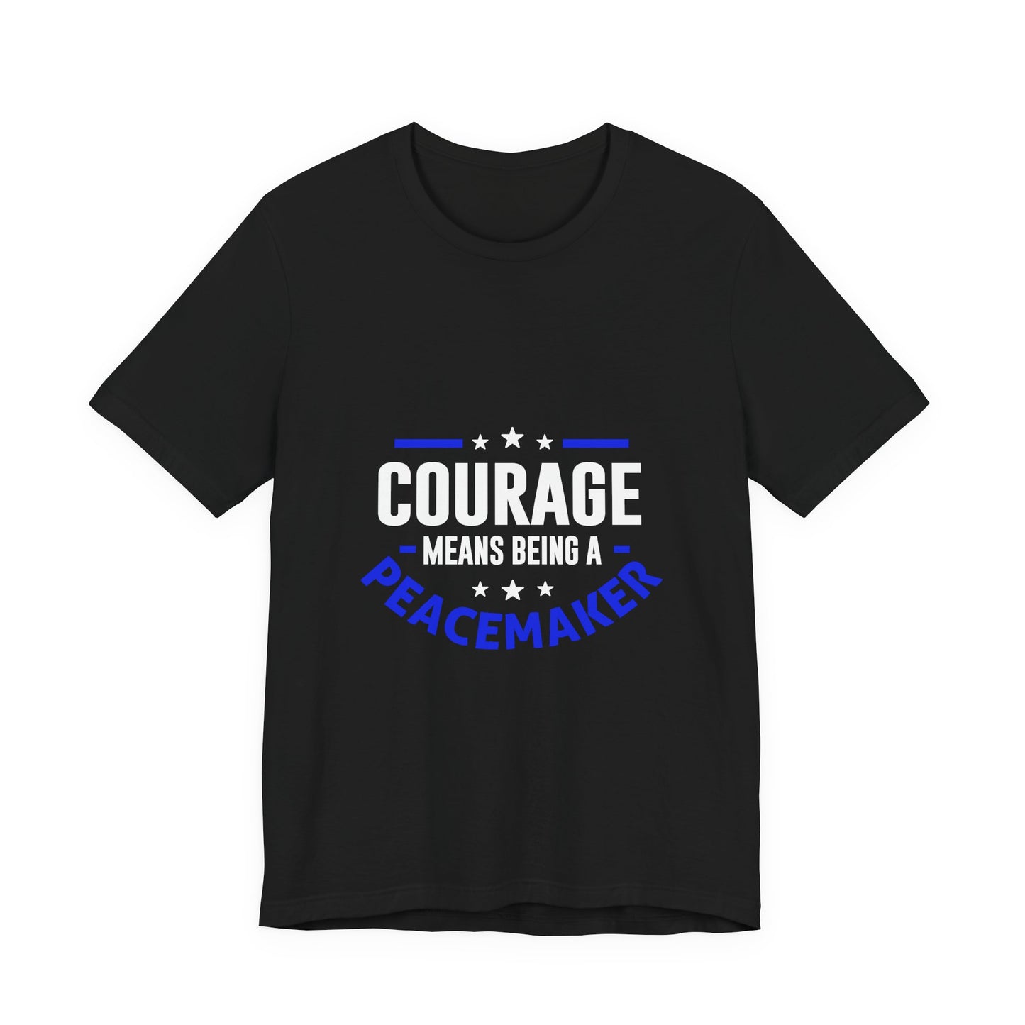 Peacemaker Courage Tee — "Courage Means Being a Peacemaker" Graphic T-Shirt