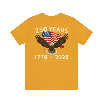 250 Years 1776-2026 Eagle Flag T-Shirt — Patriotic 250th Anniversary Tee