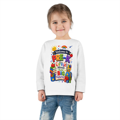 Pre-K Toddler Long Sleeve Tee – "Welcome to Pre-K Where Little Minds Build Big Futures"