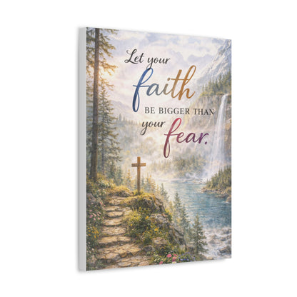 Faith Wall Canvas – "Let Your Faith Be Bigger Than Your Fear" Inspirational Christian Art